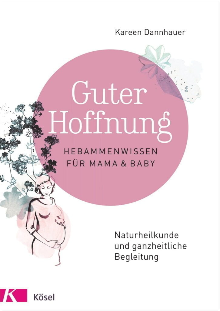 Guter Hoffnung - Hebammenwissen fuer Mama und Baby von Kareen Dannhauer